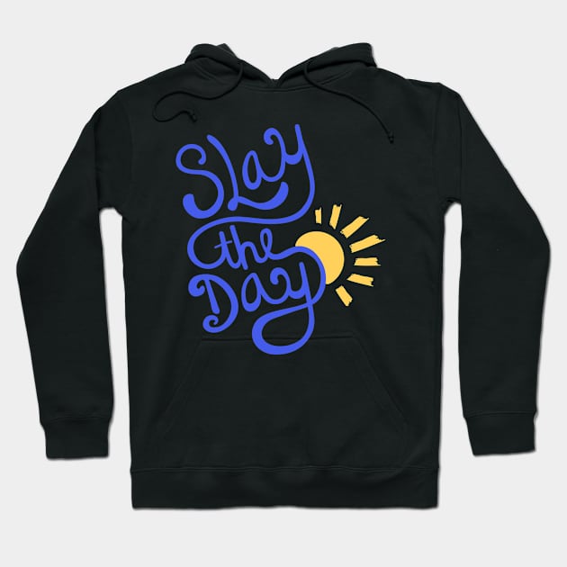 "Slay the Day" Sunshine Hoodie by broadwaygurl18